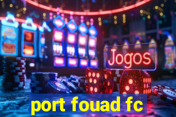 port fouad fc